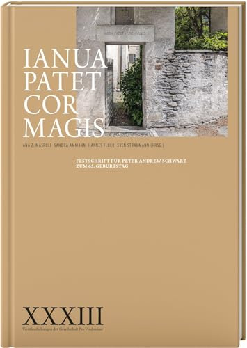 IANUA PATET COR MAGIS: Festschrift für Peter-Andrew Schwarz zum 65. Geburtstag (Veröffentlichungen der Gesellschaft pro Vindonissa)