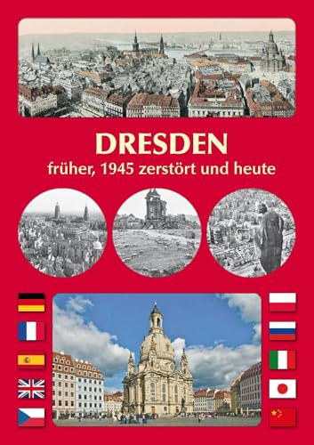 DRESDEN früher, 1945 zerstört und heute: The Augustan Age and the Dresden Baroque