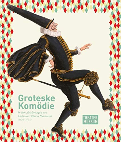 Groteske Komödie: in den Zeichnungen von Lodovico Ottavio Burnacini (1636-1707)
