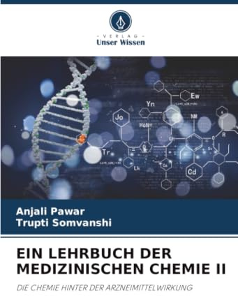 EIN LEHRBUCH DER MEDIZINISCHEN CHEMIE II: DIE CHEMIE HINTER DER ARZNEIMITTELWIRKUNG