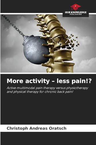 More activity - less pain!?: Active multimodal pain therapy versus physiotherapy and physical therapy for chronic back pain!