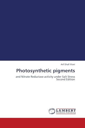 Photosynthetic pigments: and Nitrate Reductase activity under Salt Stress Second Edition
