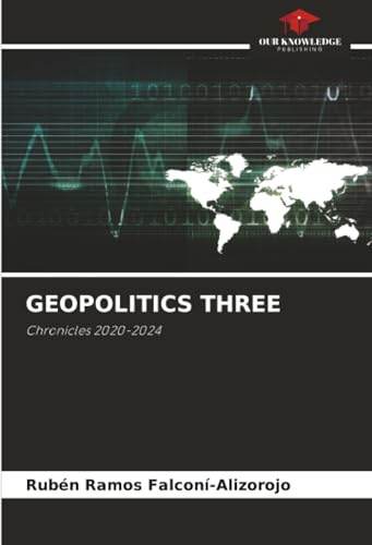 GEOPOLITICS THREE: Chronicles 2020-2024