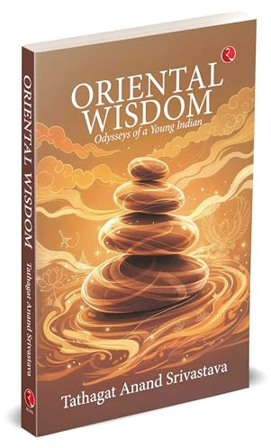 ORIENTAL WISDOM: Odysseys of a Young Indian