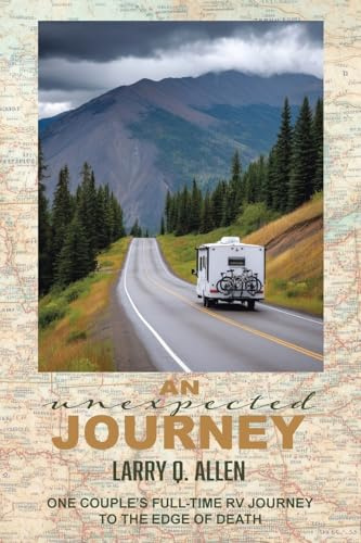 An Unexpected Journey: One Couple’s Full-time RV Journey To The Edge of Death