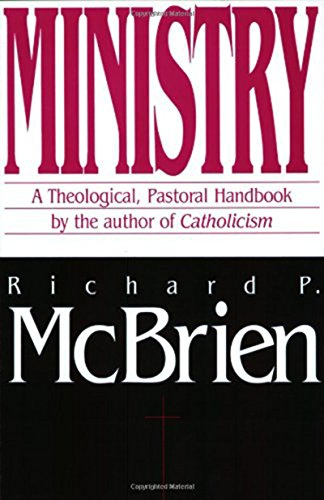 Ministry: A Theological, Pastoral Handbook – An Essential and Clear Resource for Clergy and Laity on Development from New Testament to Vatican II