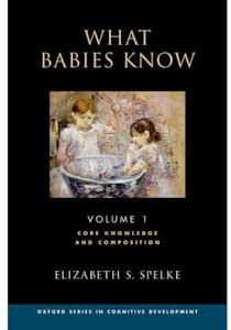What Babies Know: Core Knowledge and Composition Volume 1 (Oxford Cognitive Development)