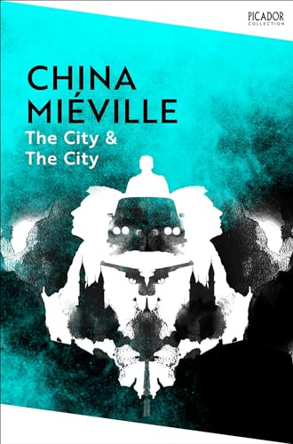 The City & The City: by China Miéville (Picador Collection)