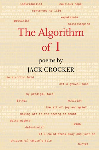 The Algorithm of I: poems by Jack Crocker