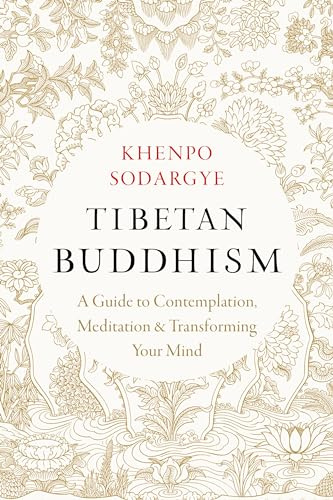 Tibetan Buddhism: A Guide to Contemplation, Meditation, and Transforming Your Mind