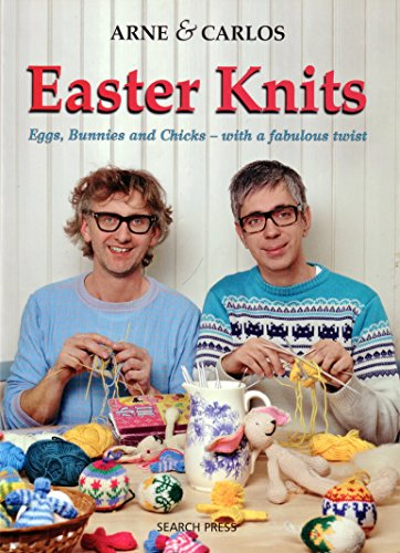 Arne & Carlos Easter Knits: Eggs, Bunnies and Chicks - with a Fabulous Twist