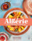 Algérie: 60 recettes saines et savoureuses