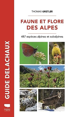 Faune et flore des Alpes: 487 espèces alpines et subalpines