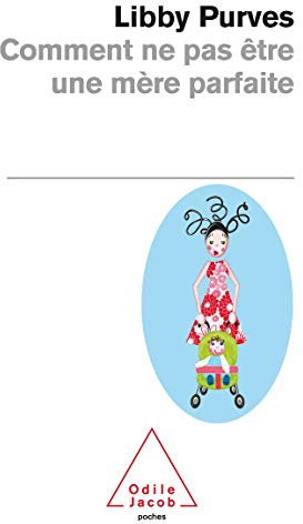 Comment ne pas être une mère parfaite