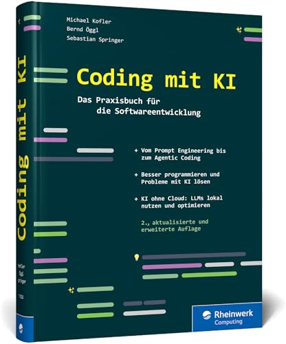 Coding mit KI: Das Praxisbuch für die Softwareentwicklung. Nutzen Sie KI bei IT-Projekten. Prompt Engineering, Agentic Coding und mehr – Ausgabe 2026