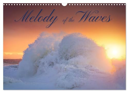 Melody of the waves (Wall Calendar 2026 DIN A3 Landscape), CALVENDO 12 Month Wall Calendar: Captivating sea waves at sunrise (CALVENDO Nature)