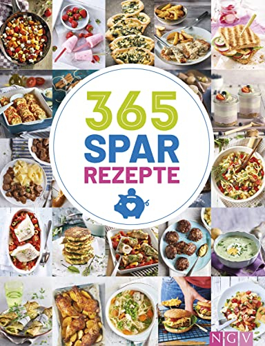 365 Spar-Rezepte: 365 günstige Ideen für jeden Tag des Jahres I Was koche ich heute (365 Rezepte)