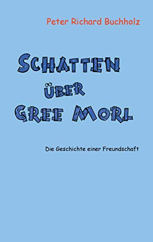Schatten über Gree Morl: Die Geschichte einer Freundschaft