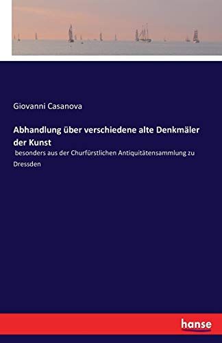 Abhandlung über verschiedene alte Denkmäler der Kunst: besonders aus der Churfürstlichen Antiquitätensammlung zu Dressden