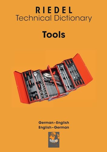Tools: German-English / English-German technical dictionary for the skilled trade (Riedel Technical Dictionary)