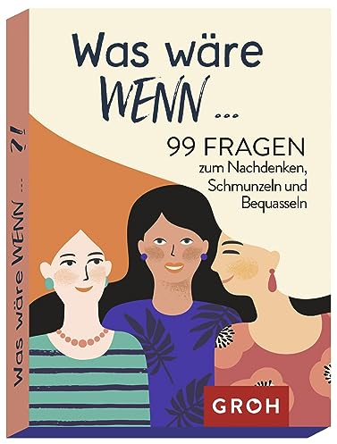 Groh Verlag was wäre wenn ...?! 99 Fragen zum Nachdenken, Schmunzeln und Bequasseln