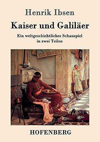 Kaiser und Galiläer: Ein weltgeschichtliches Schauspiel in zwei Teilen