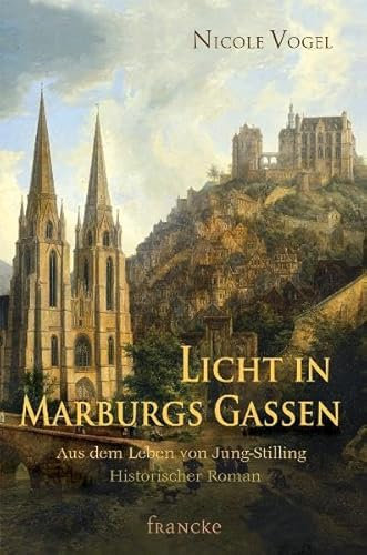 Licht in Marburgs Gassen: Aus dem Leben von Jung-Stilling