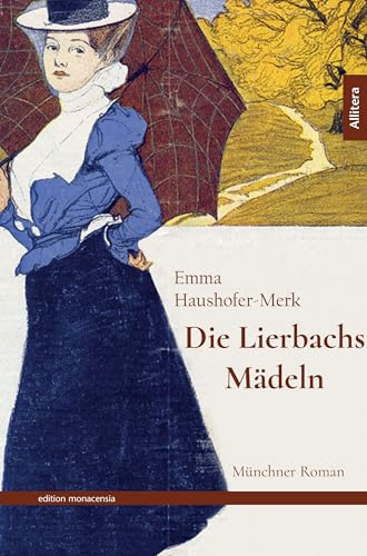 Die Lierbachs-Mädeln: Münchner Roman