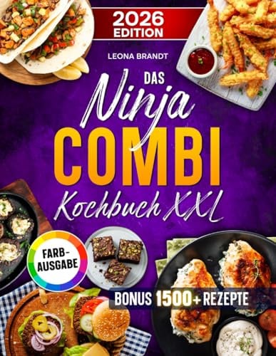 Das Ninja Combi Kochbuch XXL: Schnelle und einfache Gerichte mit dem 12 in 1 Multikocher | optimal für Familien | ALLE Funktionen berücksichtigt | Inkl. Bonus