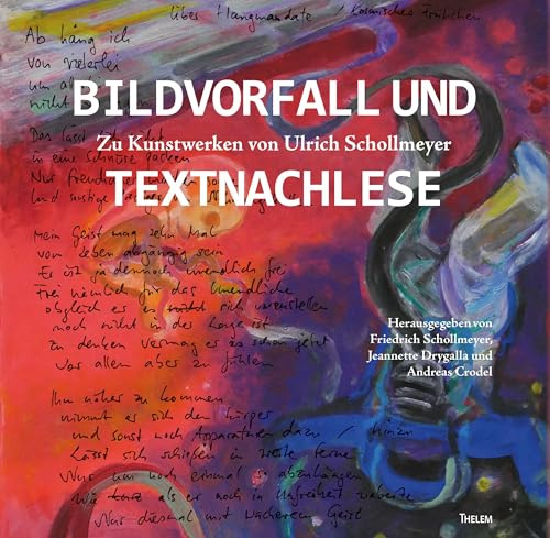 Bildvorfall und Textnachlese: Zu Kunstwerken von Ulrich Schollmeyer