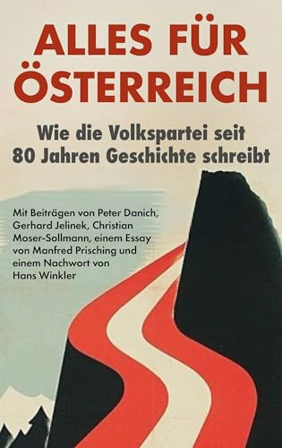 Alles für Österreich: Wie die Volkspartei seit 80 Jahren Geschichte schreibt