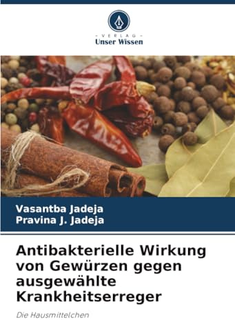 Antibakterielle Wirkung von Gewürzen gegen ausgewählte Krankheitserreger: Die Hausmittelchen
