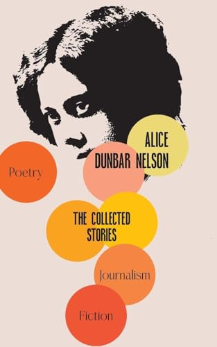 The Collected Stories of Alice Dunbar-Nelson