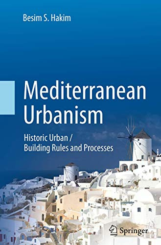 Mediterranean Urbanism: Historic Urban / Building Rules and Processes