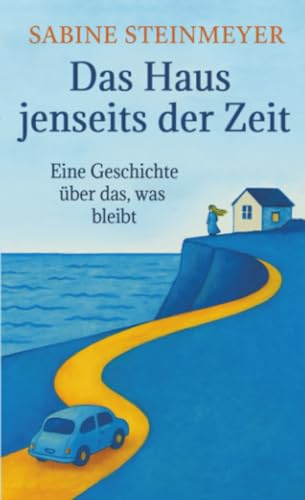 Das Haus jenseits der Zeit: Eine Geschichte über das, was bleibt
