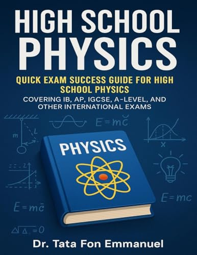 Quick Exam Success Guide for High School Physics: Covering IB, AP, IGCSE, A-Level, and Other International Exams