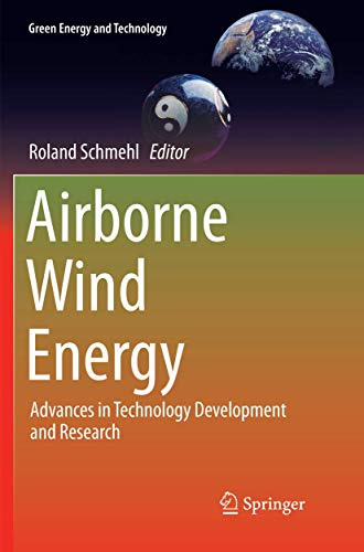 Airborne Wind Energy: Advances in Technology Development and Research (Green Energy and Technology)