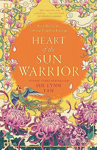 Heart of the Sun Warrior: The SUNDAY TIMES bestselling sequel to the epic fantasy DAUGHTER OF THE MOON GODDESS (The Celestial Kingdom Duology)