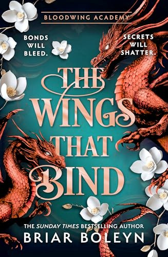 The Wings That Bind: The BRAND-NEW INSTALMENT and hottest, MUST-READ dark academia, enemies-to-lovers fantasy romance, with dragons and vampires, for 2026! (Bloodwing Academy)