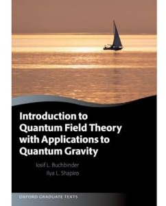 Introduction to Quantum Field Theory with Applications to Quantum Gravity (Oxford Graduate Texts)