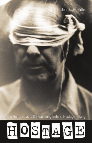Hostage: The History, Facts and Reasoning Behind Political Hostage Taking: The History, Facts and Reality of Hostage Taking