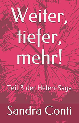 Weiter, tiefer, mehr!: Teil 3 der Helen-Saga