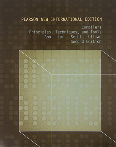 Compilers: Principles, Techniques, and Tools: Pearson New International Edition