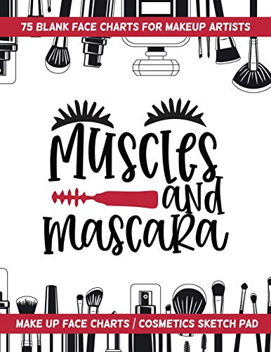 Muscles And Mascara - 75 Blank Face Charts For Makeup Artists: Make Up Face Charts / Cosmetics Sketch Pad