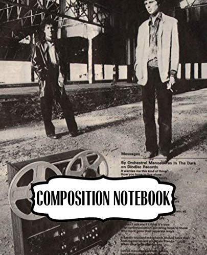 Composition Notebook: Orchestral Manoeuvres in the Dark OMD English Electronic Band Architecture & Morality (1981) Album, 110 blank pages, 7.5x 9.25: ... Doodling (Composition Notebooks Space Design)