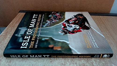 Isle of Man TT: The Photographic History, 100 Years of Images from the World's Greatest Road Race