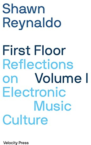 First Floor Volume 1: Reflections on Electronic Music Culture