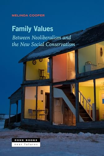 Family Values: Between Neoliberalism and the New Social Conservatism (Near Futures, 1)