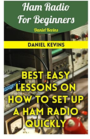 Ham Radio For Beginners: Best Easy Lessons On How To Set Up A Ham Radio Quickly