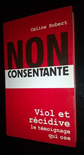 NON CONSENTANTE. Viol et récidive: 1